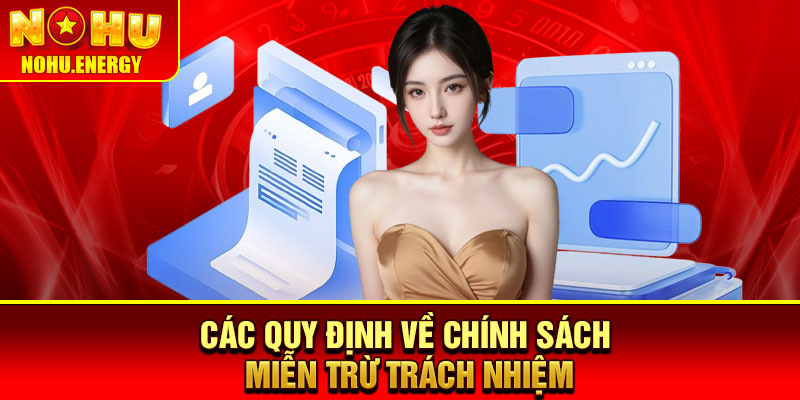 Miễn Trừ Trách Nhiệm - Nền Tảng Cho Trải Nghiệm An Toàn 3 Các quy định về chính sách Miễn trừ trách nhiệm