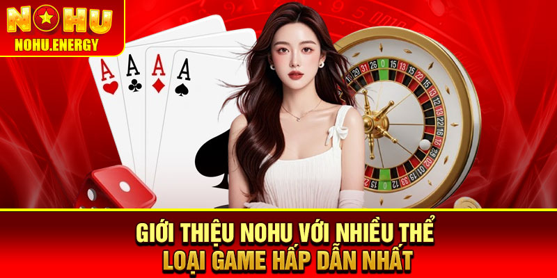 Giới Thiệu Nohu – Cổng Game Uy Tín, Nhiều Trò Chơi Đa Dạng 3 Giới thiệu Nohu với nhiều thể loại game hấp dẫn nhất