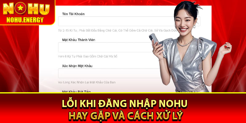 Đăng Nhập Nohu - Tận Hưởng Dịch Vụ Mọi Lúc, Mọi Nơi 3 Lỗi khi đăng nhập Nohu hay gặp và cách xử lý