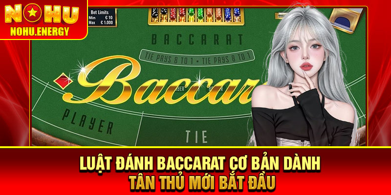 Luật Đánh Baccarat – Hướng Dẫn Từ A-Z Cho Người Mới 3 Luật đánh baccarat cơ bản dành tân thủ mới bắt đầu