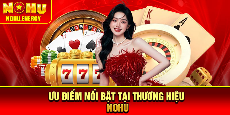 Nohu🎖️Cổng Game Đổi Thưởng Nohu.com Uy Tín | Đăng Ký +58k 21 Ưu điểm nổi bật tại thương hiệu NOHU